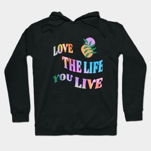 Love the Life you live Hoodie